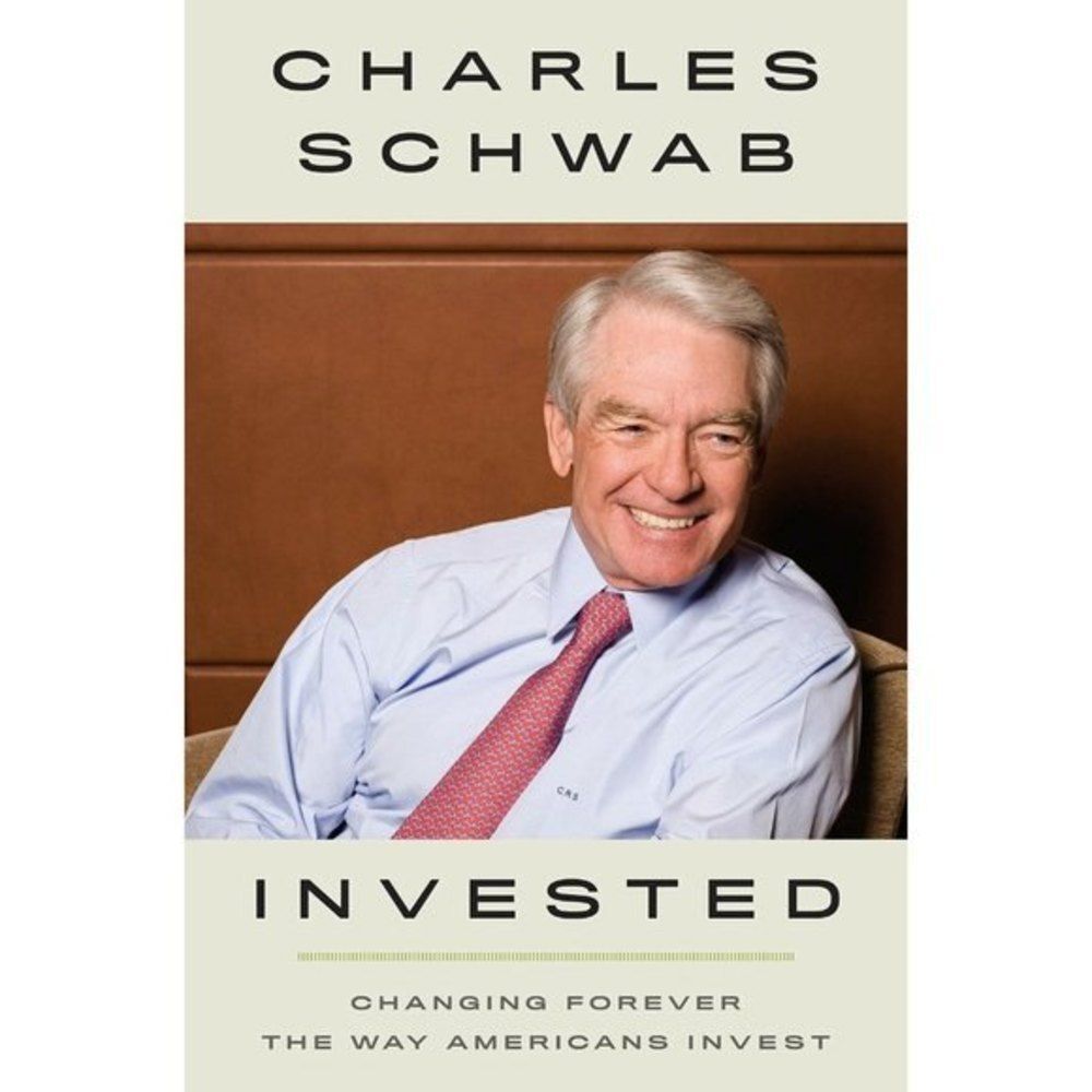 Invested: Changing Forever the Way Americans Invest by Charles Schwab